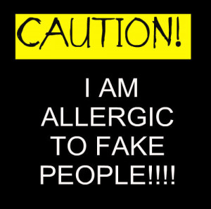 Im allergic to fake people