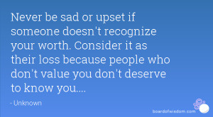 ... loss because people who don't value you don't deserve to know you