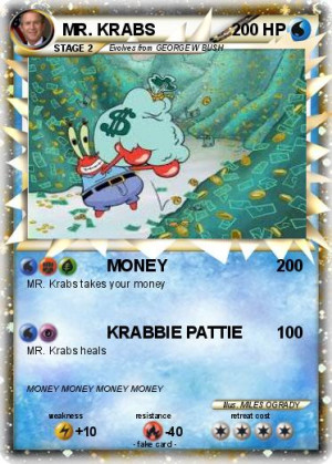 Mr Krabs Money Mr. krabs takes your money