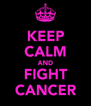 KEEP CALM AND FIGHT CANCER