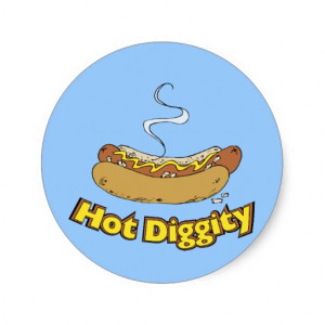 Hot Diggity ~ Hot Dog / Hot Dogs Round Sticker
