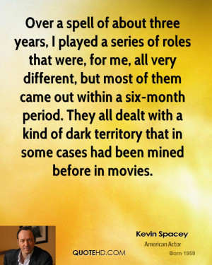 kevin-spacey-kevin-spacey-over-a-spell-of-about-three-years-i-played ...