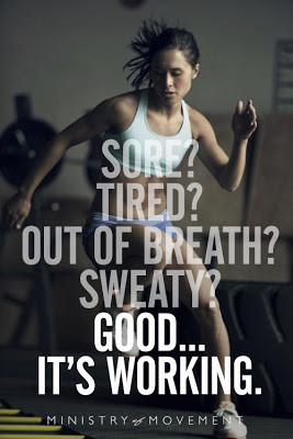 Sore? Tired? Out of Breath? Sweaty? good.. it's working