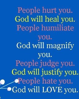 People hurt you. God will heal you...