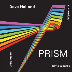 DAVE HOLLAND - PRISM FEATURING ERIC HOLLAND, CRAIG TABORN, KEVIN ...