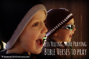 Less Yelling, More Praying: Bible Verses to Pray
