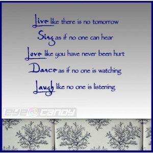 Live like there is no tomorrow...Wall Quotes Sayings Words Decals