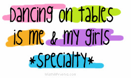 Party Quotes Facebook Graphic - Dancing On Table Is Me & My Girls