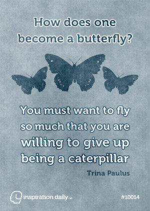 Home — Quotes — How does one become a butterfly quote