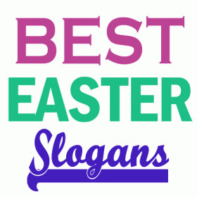 ... catchy Easter slogans and sayings. Be sure to vote for your favorite