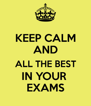 KEEP CALM AND ALL THE BEST IN YOUR EXAMS