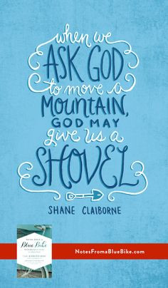 From Shane Claiborne's book... Also, be mindful that the universe does ...