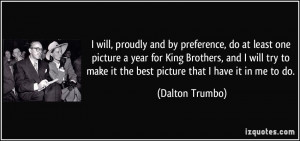 will, proudly and by preference, do at least one picture a year for ...