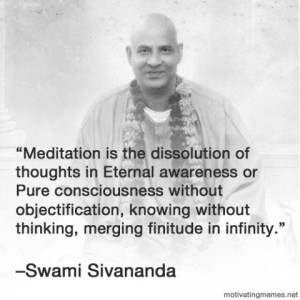 Meditation is the dissolution of thoughts in Eternal awareness ...