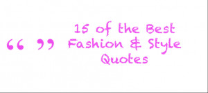 15 of the Best Fashion & Style Quotes