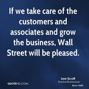 If we take care of the customers and associates and grow the business ...