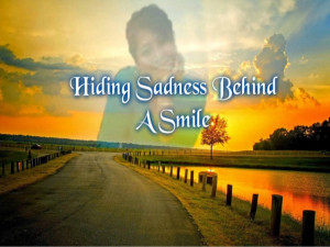 Hiding sadness behind a smile