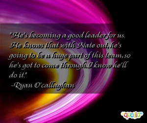 He's becoming a good leader for us.