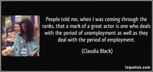 ... as well as they deal with the period of employment. - Claudia Black