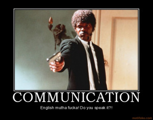 COMMUNICATION - English mutha fucka! Do you speak it?!