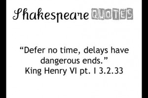 Defer, time, sayings, quotes, william shakespeare