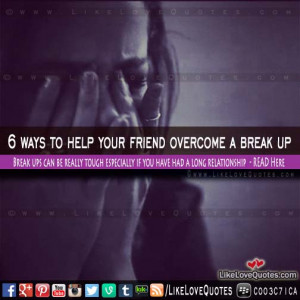 ways to help your friend overcome a break up