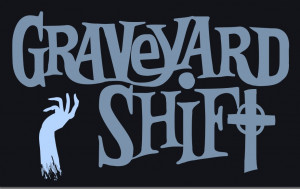 ... shift? (meaning being up in the late night hours into the early