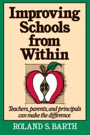 Improving Schools from Within: Teachers, Parents, and Principals Can ...
