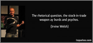 The rhetorical question, the stock-in-trade weapon ay burds and ...