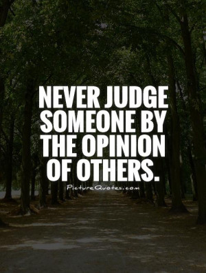 Quotes Judgemental Quotes Judge Quotes Opinion Quotes Dont Judge ...