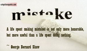 George Bernard Shaw Quotes / Life Quotes / Mistake Quotes