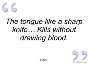 the tongue like a sharp knife… kills buddha