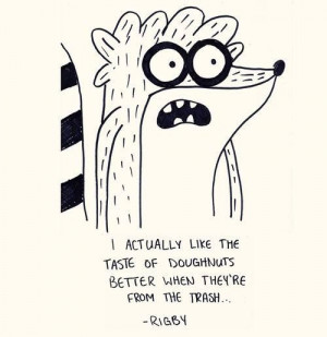 Rigby Regular Show Quotes Rigby quote. via carolyn abel