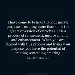 have come to believe that our innate purpose is nothing more than ...