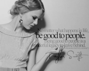 No matter what happens in life, be good to people. Being good to ...