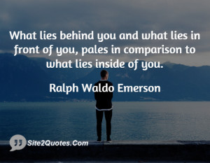 What lies behind you and what lies in front of you pales in