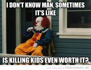 pennywise clown it killing kids even worth it film stephen king funny ...