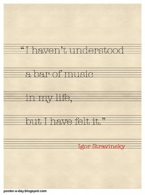 ... bar of music in my life, but I have felt it.