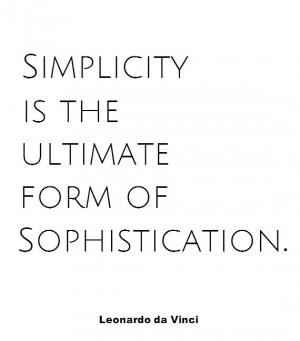 simplicity is sophistication. #quote #simplicity