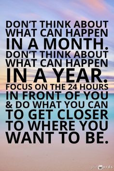 ... what you can to get closer to where you want to be.” — Eric Thomas