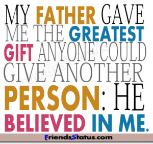 Quotes about father - My father gave me the greatest gift