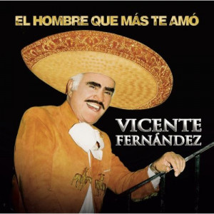 CD: El Hombre que más te amó, Vicente Fernández