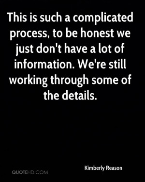 process, to be honest we just don't have a lot of information ...