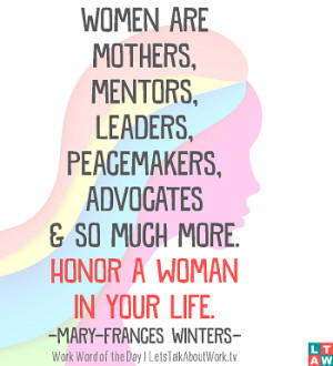 Women are mothers, mentors, leaders, peacemakers, advocates and so ...