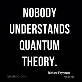Nobody understands quantum theory.