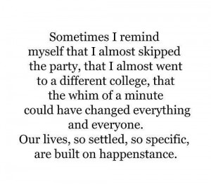 Our lives are built on happenstance