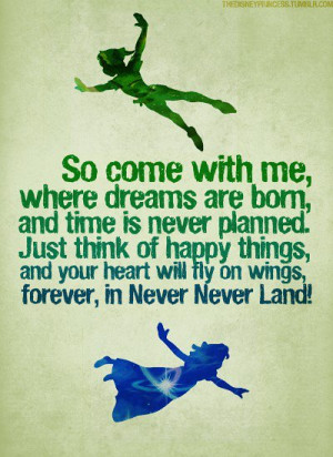 ... on wings forever in Never Never Land!— Peter Pan, by J. M. Barrie