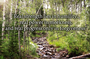 humility, meekness, forgiveness