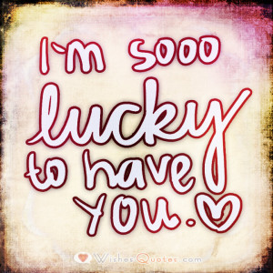 soooo lucky to have you.