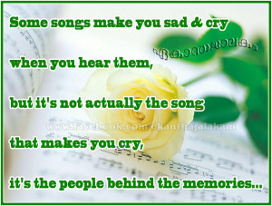 Some songs make you sad and cry when you hear them